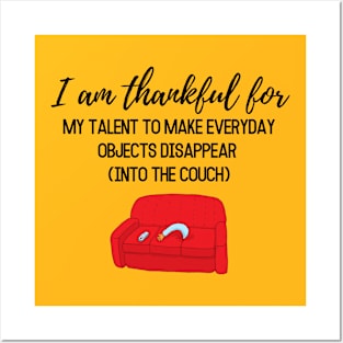 Thanksgiving T-shirt, I am thankful for, my talent to make everyday objects disappear (into the coach) Posters and Art